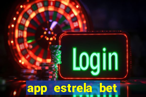 app estrela bet nao compativel